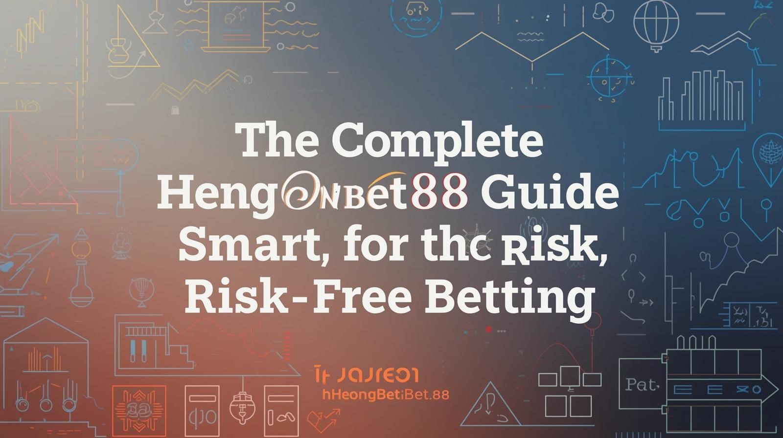 The Complete HengOngBet88 Guide for Smart, Risk-Free Betting 1 12